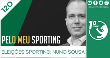 O que foi dito no podcast – Eleições Sporting: Nuno Sousa – Ep. 120 do Primeiro Tempo