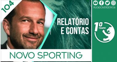 O que foi dito no podcast – Novo Sporting – Ep. 104 do Primeiro Tempo