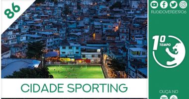 O que foi dito no podcast – Cidade Sporting – Ep. 86 do Primeiro Tempo