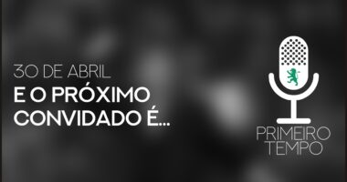 O que foi dito no podcast – E o próximo convidado é… – Ep. 40 do Primeiro Tempo