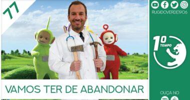 O que foi dito no podcast – Vamos ter de abandonar – Ep. 77 do Primeiro Tempo