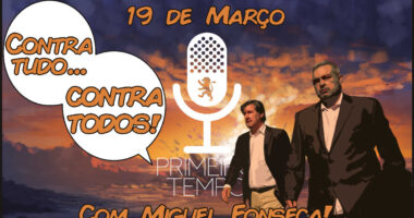 O que foi dito no podcast – Contra tudo, contra todos – Ep. 34 do Primeiro Tempo, com Miguel Fonseca