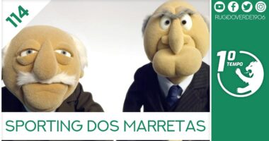 O que foi dito no podcast – O Sporting dos Marretas – Ep. 114 do Primeiro Tempo