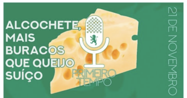 Alcochete, mais buracos que queijo Suíço! – Primeiro Tempo EP 20
