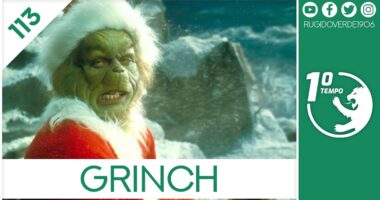 O que foi dito no podcast – Grinch – Ep. 113 do Primeiro Tempo