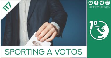 O que foi dito no podcast – Sporting a Votos – Ep. 117 do Primeiro Tempo