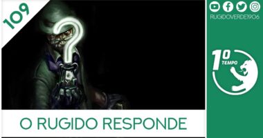 O que foi dito no podcast – O Rugido Responde – Ep. 109 do Primeiro Tempo