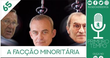 O que foi dito no podcast – A Facção Minoritária – Ep. 65 do Primeiro Tempo