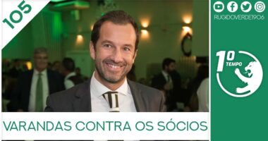 O que foi dito no podcast – Varandas Contra os Sócios – Ep. 105 do Primeiro Tempo