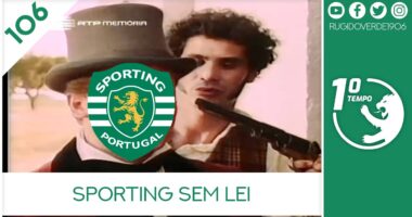O que foi dito no podcast – Sporting sem Lei – Ep. 106 do Primeiro Tempo