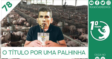 O que foi dito no podcast – O Título por uma Palhinha – Ep. 78 do Primeiro Tempo