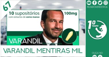 O que foi dito no podcast – Varandil Mentiras Mil –  Ep. 67 do Primeiro Tempo, com Afonso Pinto Coelho